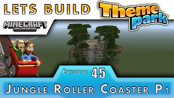 Minecraft :: Lets Build A Theme Park :: Jungle Roller Coaster P1 :: E45