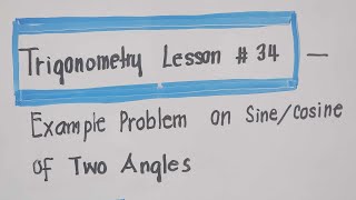 Trigonometry Lesson 34 _  Problem on Sine & Cosine od Two Angles@ProfDavidJDelosReyes
