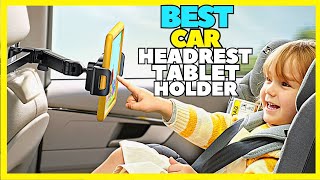 Top 5 Best Car Headrest Tablet Holder On 2023 | Adjustable Ipad Car Mount