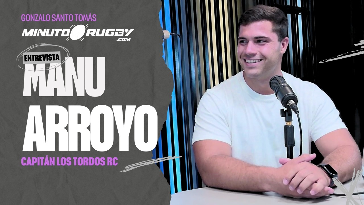 Minuto Rugby - Manu Arroyo - Capitán Los Tordos RC