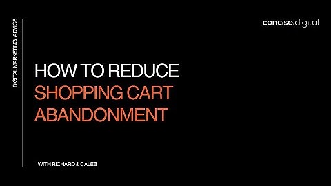 How To Reduce Shopping Cart Abandonment (Concise Webinar)