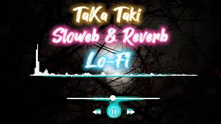 Monoir X Luliana Beregoi- Taka Taki Slowed & Reveb Lo-Fi English Lyrics