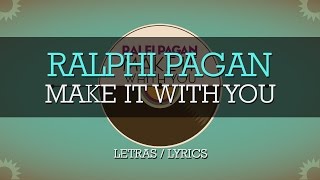 Ralfi Pagan - Make It With You (Lyric Video) chords