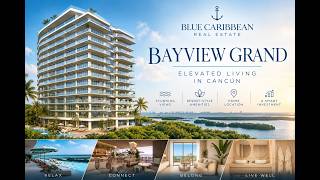 Information Luxury Condos for Sale in Cancún | Bayview Grand – Resort-Style Living & Investment Update