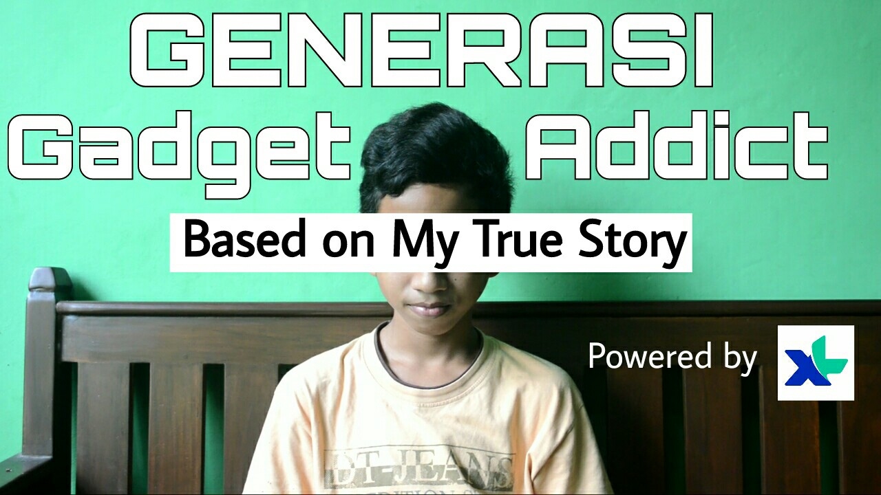 Generasi Gadget Addict. Based on my true story. #JaringanXtra #XL4GLTE
