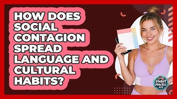 How Does Social Contagion Spread Language And Cultural Habits? - Habit Hacks Hub