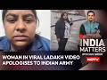 I'm Deeply Sorry: Woman in Viral Ladakh Video Apologises to Indian Army