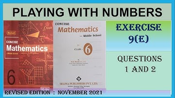 PLAYING WITH NUMBERS EXERCISE 9(E). QUESTIONS 1 AND 2