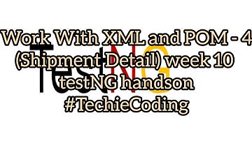 Work With XML and POM - 4(Shipment Detail) week 10 testNG handson
