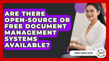 Are There Open-Source Or Free Document Management Systems Available? - Admin Career Guide