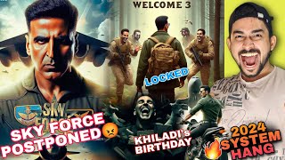 BIGGEST AKSHAY KUMAR EXCLUSIVE|| SKY FORCE POSTPONED.? || KHEL KHEL MEIN RELEASE|| WELCOME 3 #2024