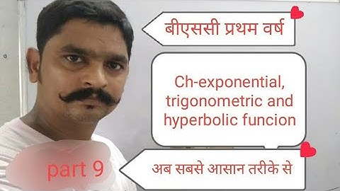 B.sc. Part 1 trignomentry CHAPTER EXPONENTIAL TRIGONOMETRIC AND HYPERBOLIC FUNCTION