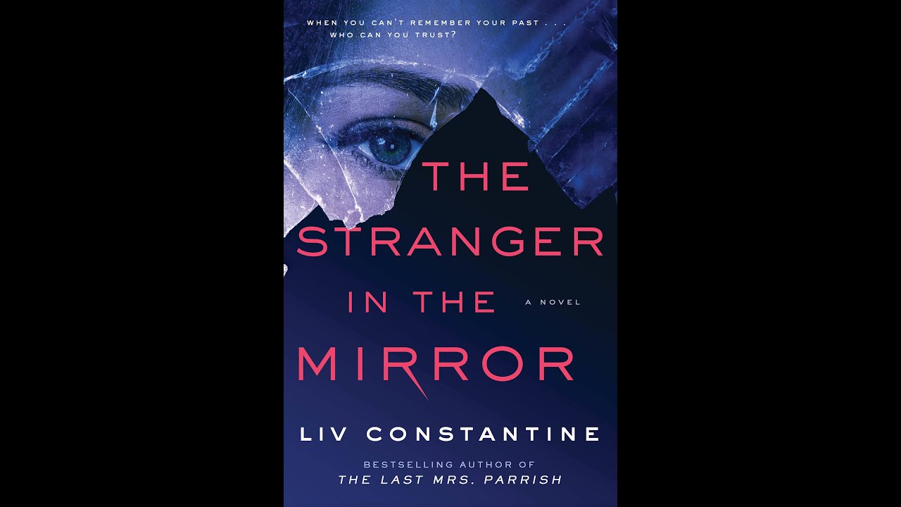 THE STRANGER IN THE MIRROR by Liv Constantine - A psychological