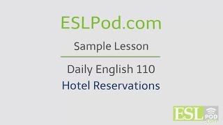 ESLPod.com's Free English Lessons: Daily English 110 - Hotel Reservations