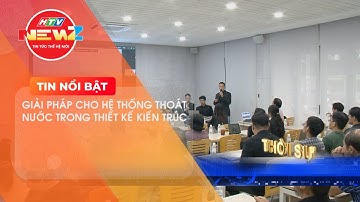 GIẢI PHÁP CHO HỆ THỐNG THOÁT NƯỚC TRONG THIẾT KẾ KIẾN TRÚC