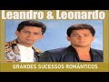 Leandro E Leonardo GRANDES SUCESSOS ROMÃNTICOS