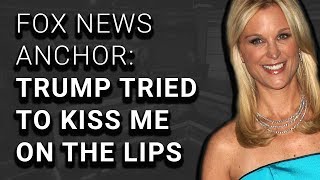 Fox News Anchor: Trump Tried to Kiss Me on the Lips