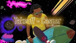 Takeoff - Casper (slowed+reverb)