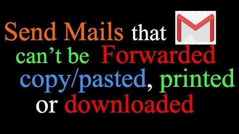 How to send mail that can not be forwarded, downloaded or printed