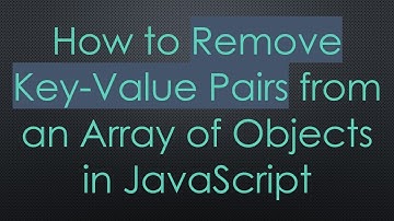 How to Remove Key-Value Pairs from an Array of Objects in JavaScript