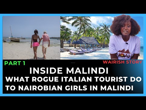 INSIDE MALINDI WHAT ITALIANS TOURIST DO TO NAIROBIAN GIRLS IN MALINDI PART 1