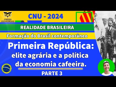 Primeira República Parte 3 - elite agrária e a política da economia cafeeira.