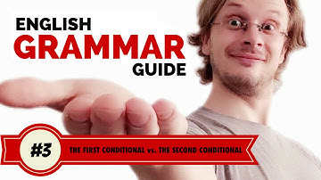 English Grammar Guide #3. The First Conditional vs. The Second Conditional
