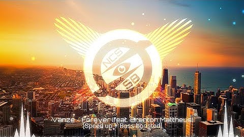 Vanze - Forever (feat. Brenton Mattheus)[Speed up + Bass boosted]