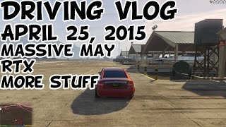 Driving Vlog - 4/25/15 - Massive May, RTX, Other stuff