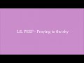 Lil Peep - Praying to the Sky - Lyrics [ 1 Hour Loop - Sleep Song ]