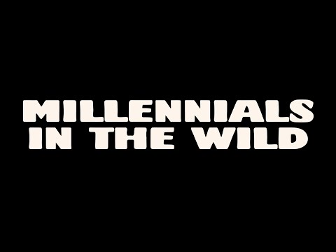 Millennials In The Wild