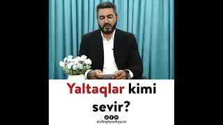 Yaltaqlar Kimi Sevir?