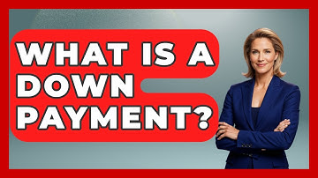What Is A Down Payment? - Your Guide to Budgeting