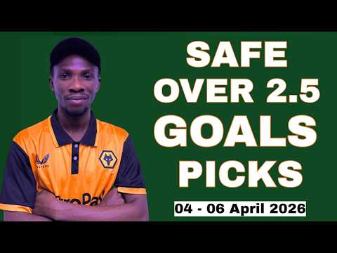 Video SAFE MATCHES TO PLAY OVER 2.5 GOALS THIS WEEKEND | 04 - 06 APRIL 2026 | Safe Football Predictions