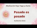 Meditación Raja Yoga y charla: "Pasado es pasado" con Guillermo Simó