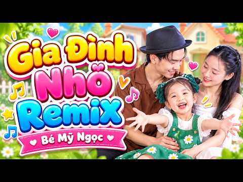 GIA ĐÌNH NHỎ REMIX - BÉ MỸ NGỌC | Nhạc Thiếu Nhi Remix Sôi Động Hay Nhất 2026