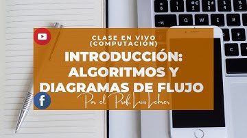 Introducción de Algoritmos y diagramas de flujo / Computación (Clase en vivo)