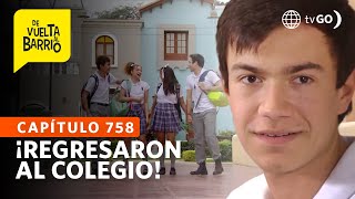 De Vuelta al Barrio 4: Los chicos del barrio regresaron al colegio (Capítulo 758)