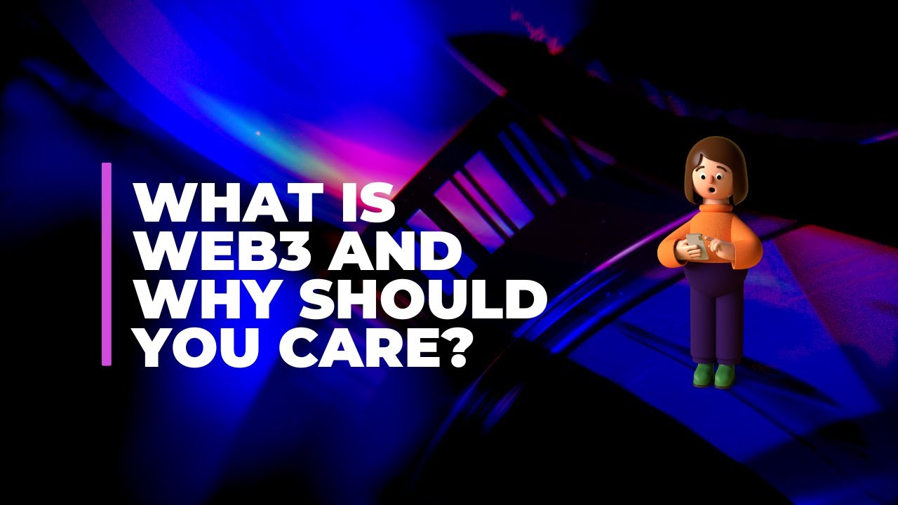 What Is Web3 and Why Should You Care? YouTube