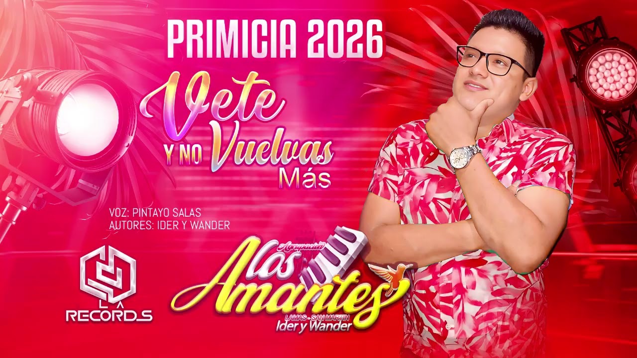 VETE Y NO VUELVAS MÁS / Agrupacion  Los Amantes de Lamas PRIMICIA 2026
