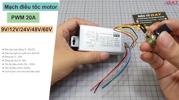 Mạch điều tốc motor PWM 20A - 9V/12V/24V/48V/60V | Điện tử DAT