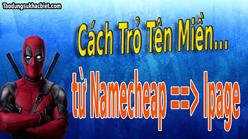 Hướng Dẫn Trỏ Tên Miền Từ Namecheap Sang Ipage Hosting