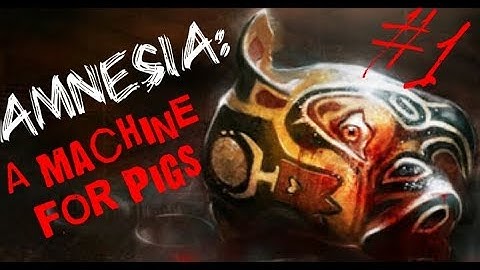 Ghost children | Amnesia: A Machine for Pigs part 1