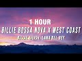 1 hour billie eilish lana del rey  billie bossa nova x west coast tiktok mashup lyrics