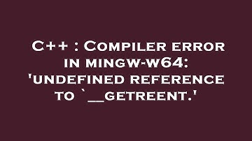 C++ : Compiler error in mingw-w64: 