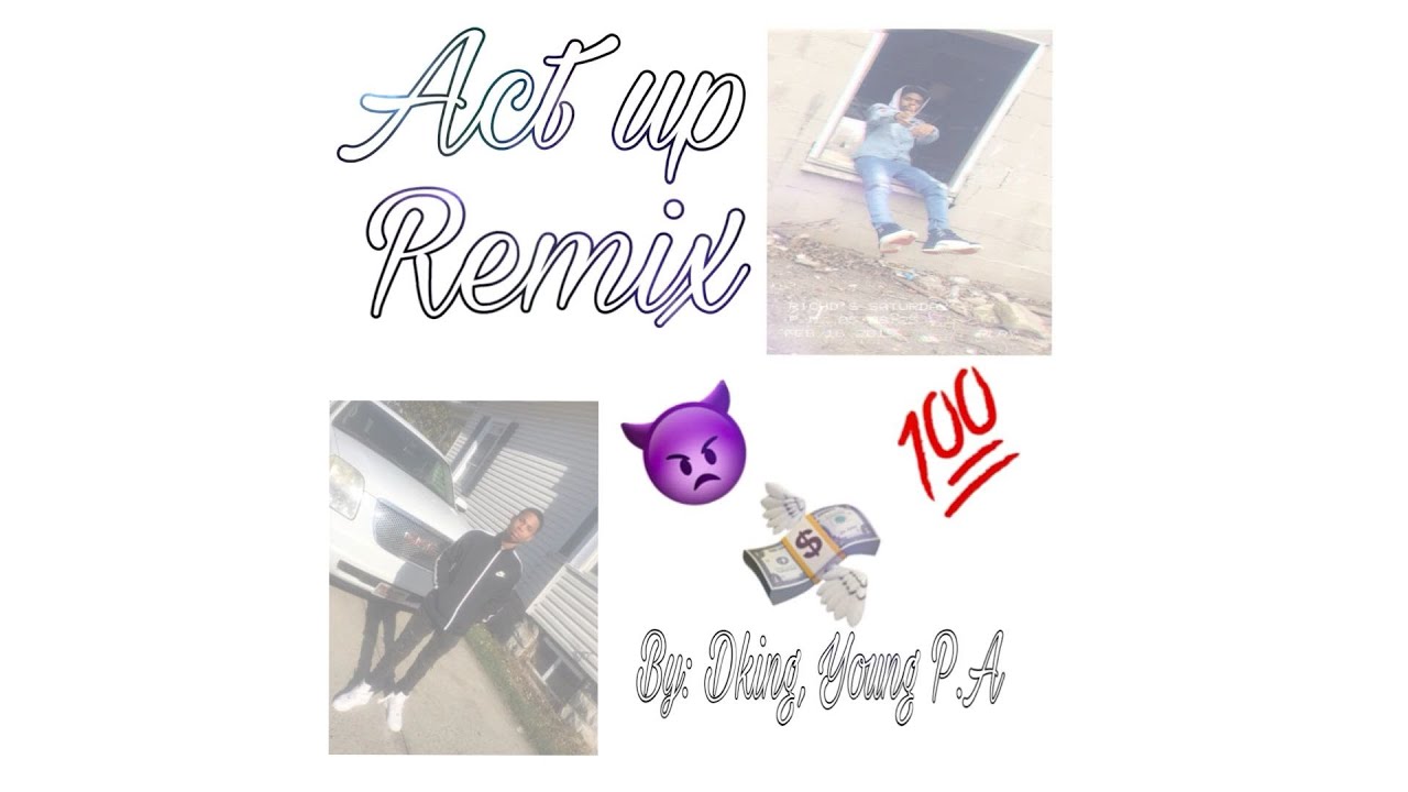 Act Up RemixDking,Young P.A (Official Music Audio) YouTube