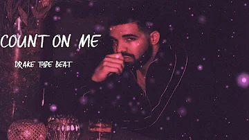 Drake  - Count on Me *NEW BEAT 2018*