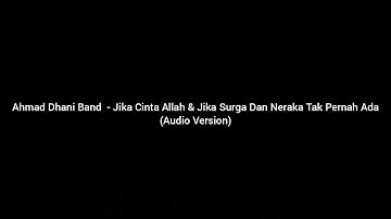 Ahmad Dhani Band - Jika Cinta Allah & Jika Surga Dan Neraka Tak Pernah Ada (Audio Version)