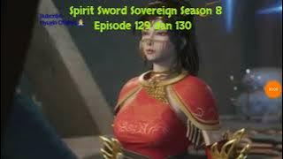 Spirit Sword Sovereign Season 8 Episode 129 dan 139 sub indo |Versi Novel.