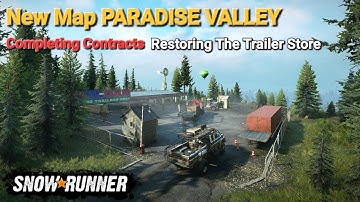 New Map PARADISE VALLEY Completing Contracts Restoring The Trailer Store In SnowRunner Season 9